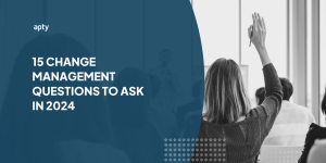 15 Change Management Questions to Ask