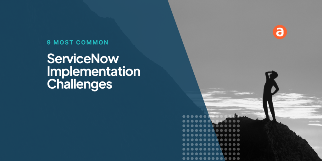 9 Most Common ServiceNow Implementation Challenges