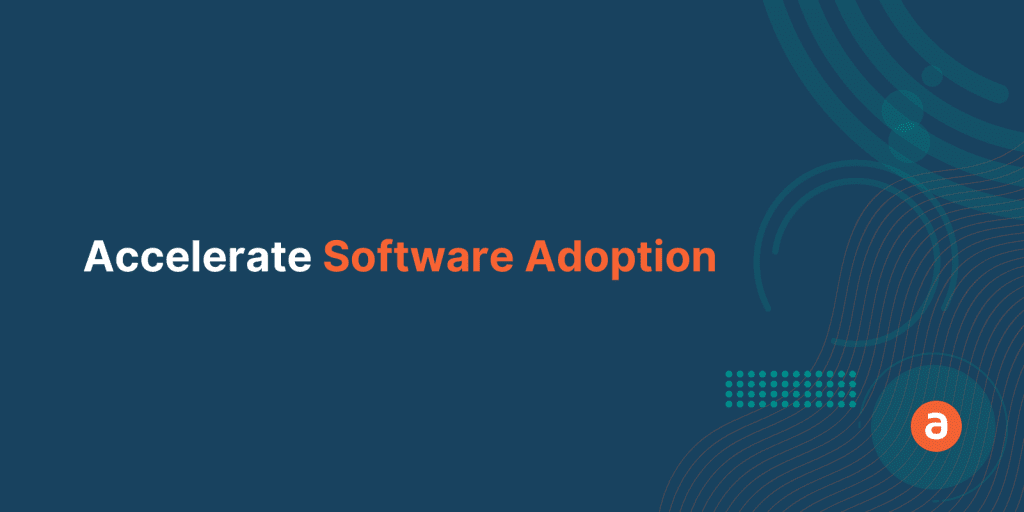 How to Empower your Employees to Accelerate Software Adoption