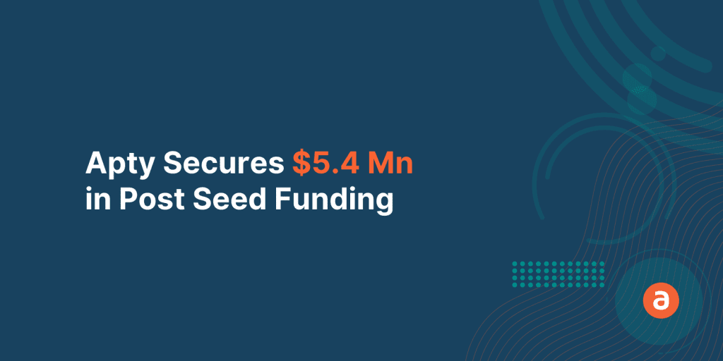 $5.4 Mn in Post Seed Funding – The Possibilities & Opportunities ahead
