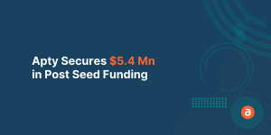 Apty Secures $5.4 Mn in Post Seed Funding