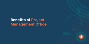 Benefits of Project Management Office