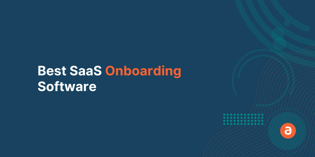 What is the best Saas Onboarding Software?