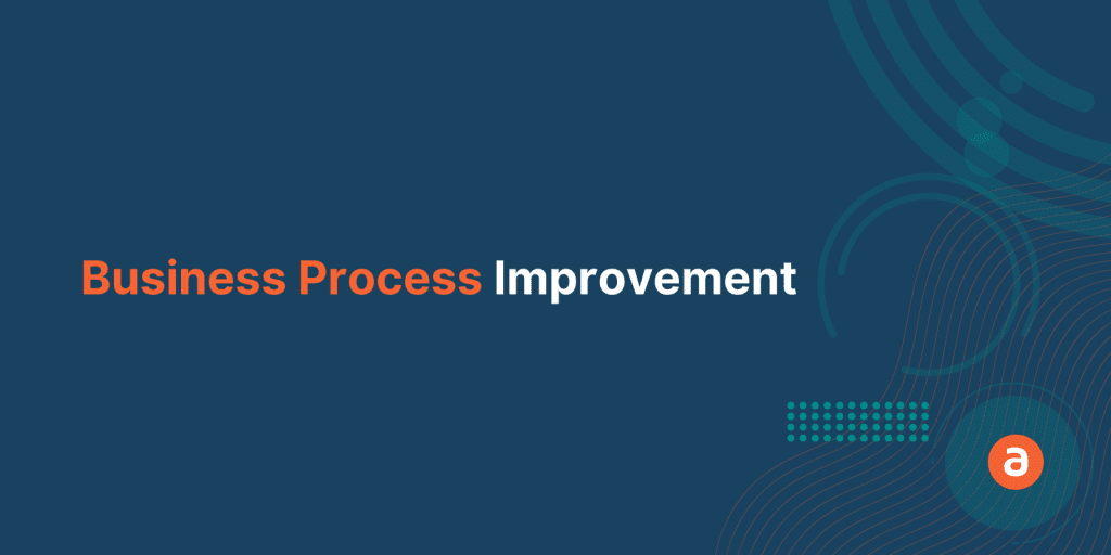 An Ideal Guide to Implementing Business Process Improvement