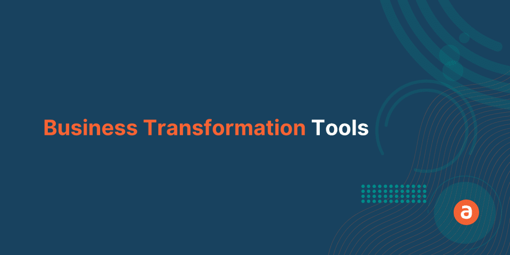 5 Must-have Business Transformation Tools