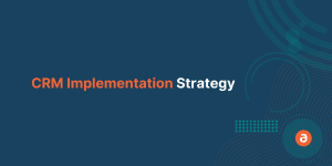 CRM Implementation Strategy