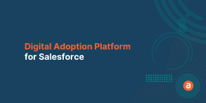 Digital Adoption Platform for Salesforce