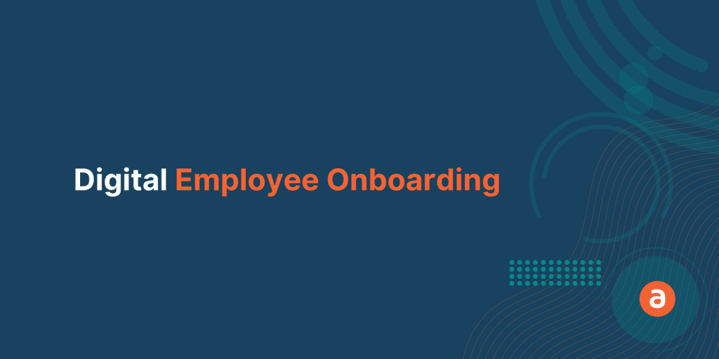 Digital Employee Onboarding – The Only Guide You’ll Need