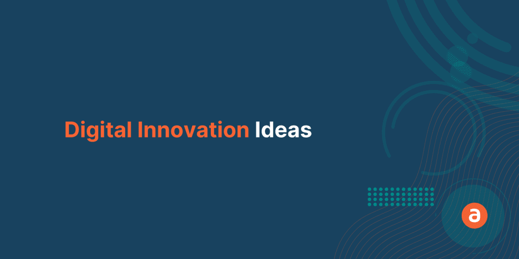 5 Digital Innovation Ideas that will Transform the Enterprises in 2022