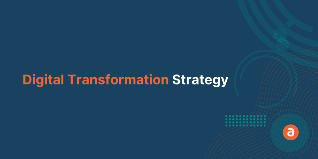 Digital Transformation Strategy – Bridging the Gap with DAP