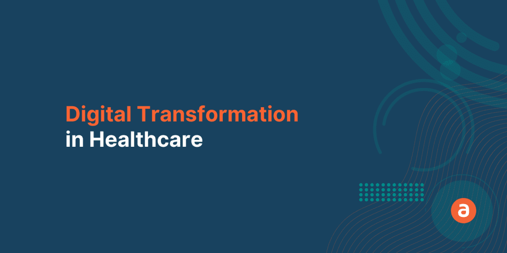 5 Ways to Accelerate Digital Transformation in Healthcare