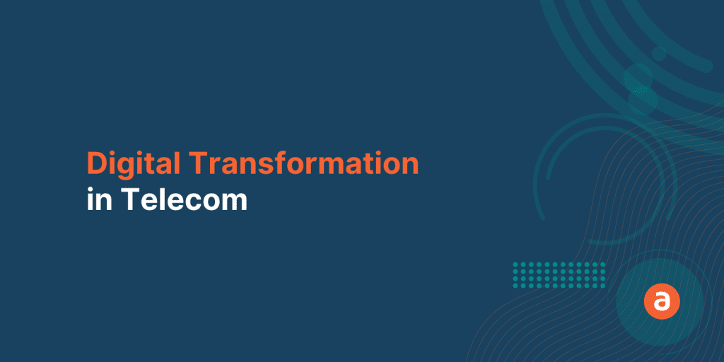 Future of Digital Transformation in Telecom: What to Expect from 2023