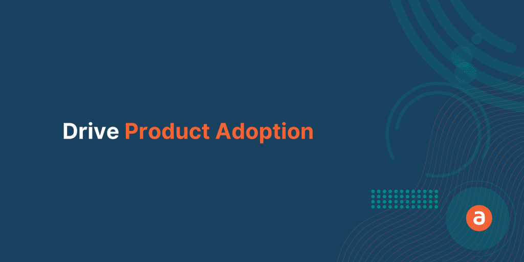 How In-app announcements can drive Product Adoption?