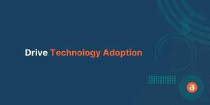 Drive Technology Adoption