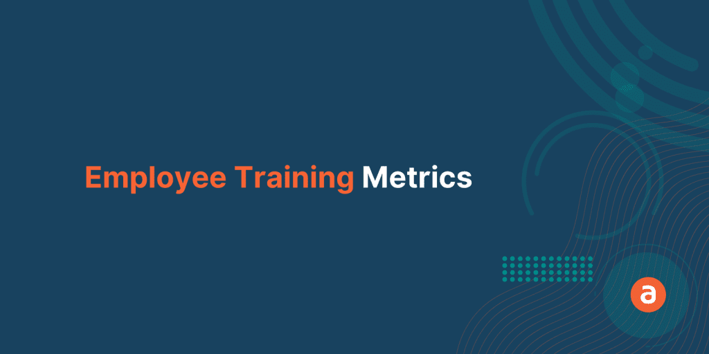 Employee Training Metrics – 8 Effective Tips