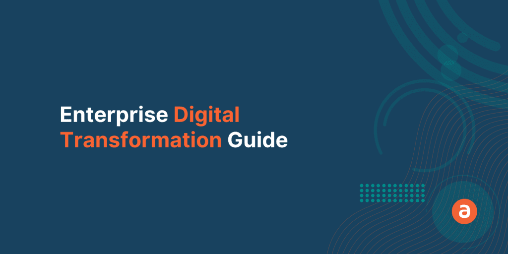 9-Step Enterprise Digital Transformation Guide For 2022
