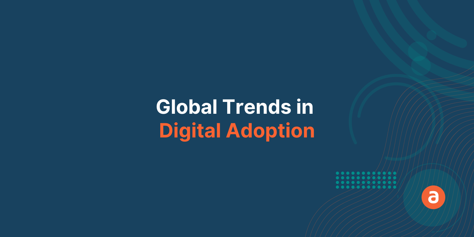 Global Trends in Digital Adoption