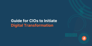 Guide for CIOs to Initiate Digital Transformation