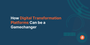 How Digital Transformation Platforms Can be a Gamechanger