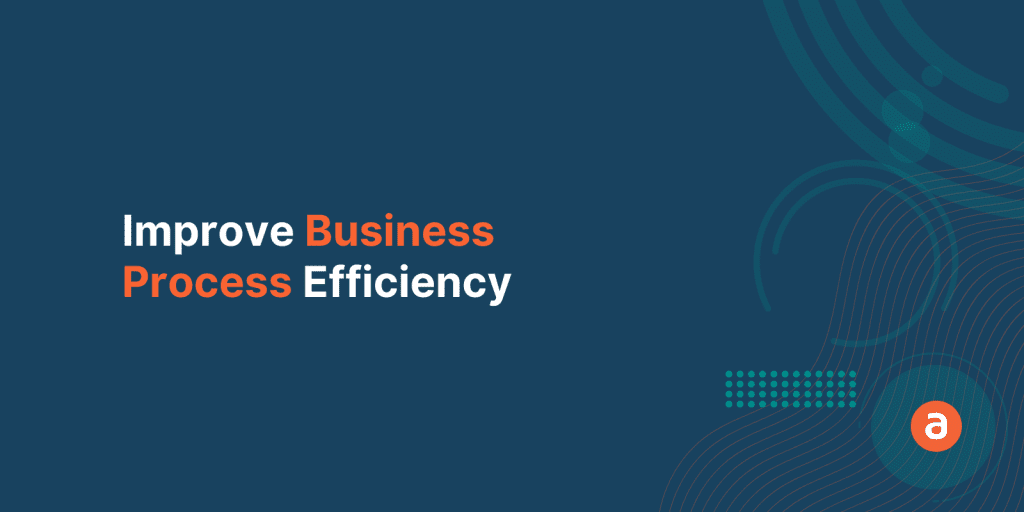 How to Improve Business Process Efficiency with Apty