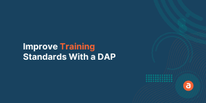 Improve Training Standards With a DAP