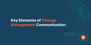 4 Key Elements of Change Management Communication