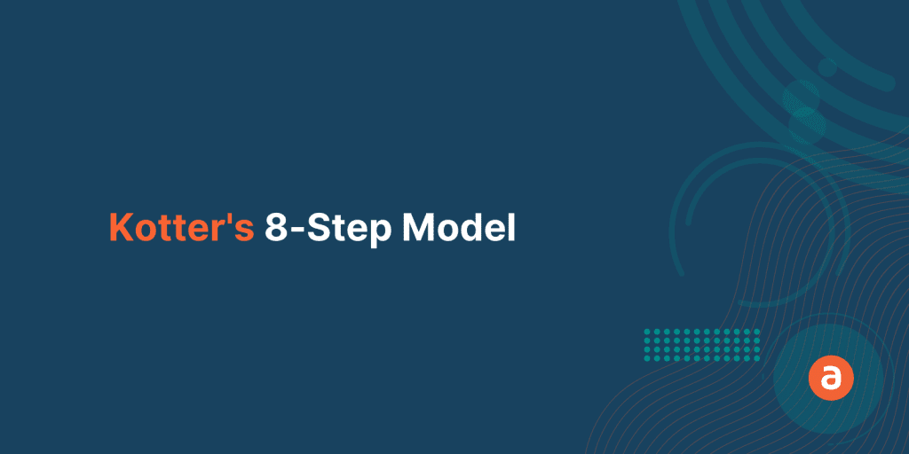 Kotter’s 8-Step Model – A Beginner’s Guide to Change Management