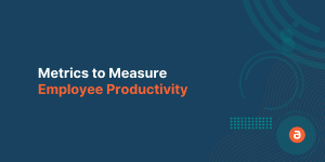 Metrics to Measure Employee Productivity