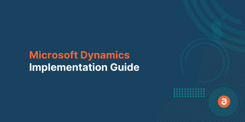 An End-to-End Microsoft Dynamics Implementation Guide