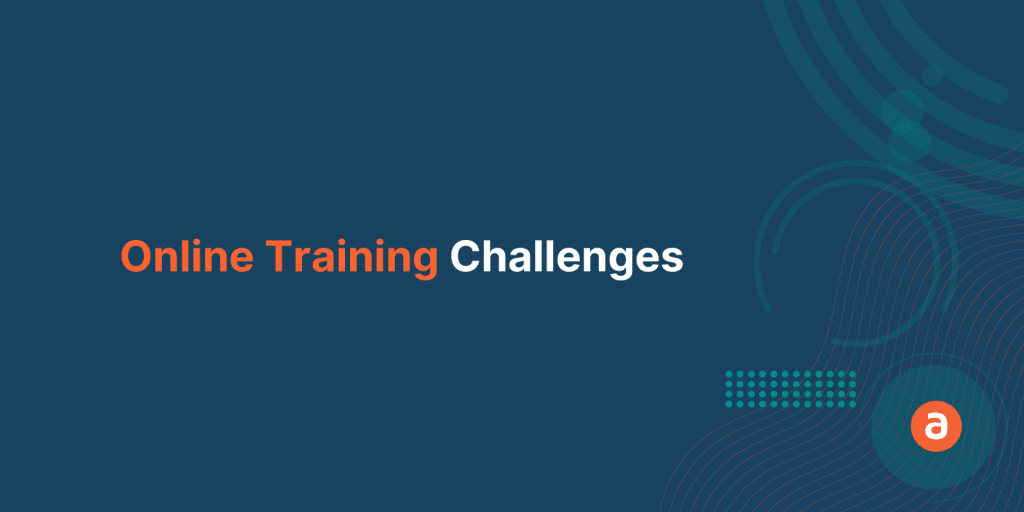 4 Online training Challenges You Should Know About