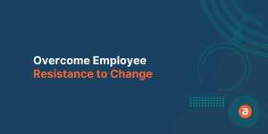 Overcome Employee Resistance to Change