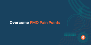 Overcome PMO Pain Points