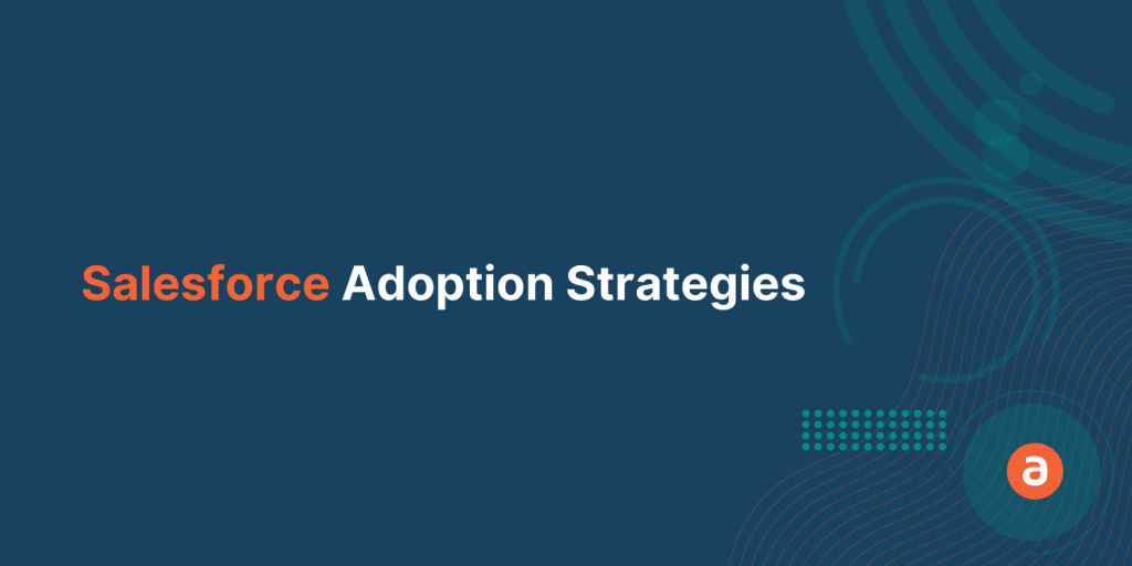 7 Innovative Salesforce Adoption Strategies for 2022