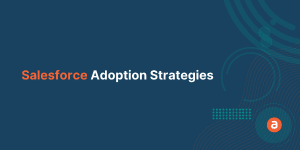 Salesforce Adoption Strategies