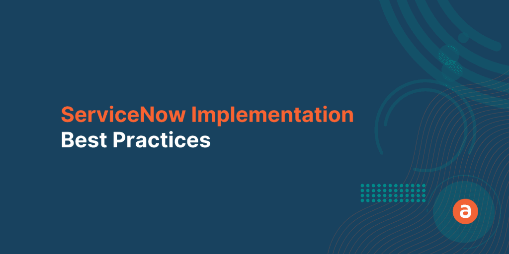 5 Best Practices for ServiceNow Implementation