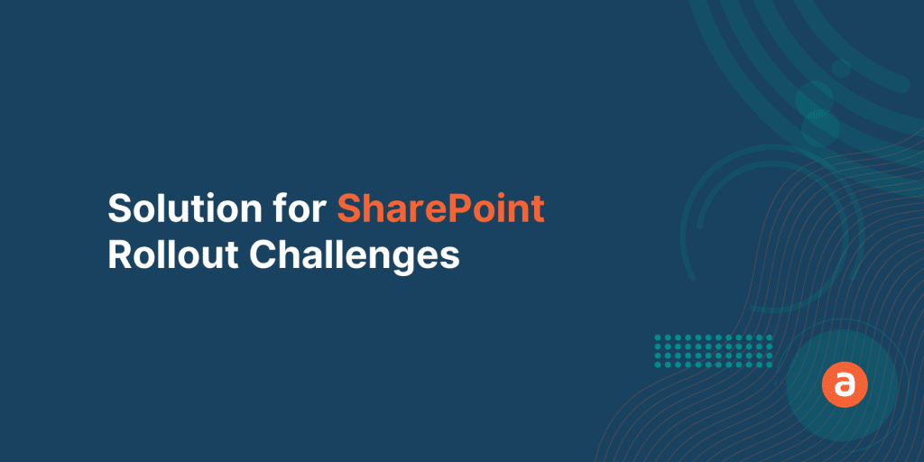 A one-stop solution for all your SharePoint rollout challenges