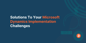 Microsoft Dynamics Implementation Challenges