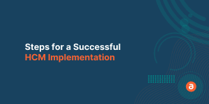 Steps for a Successful HCM Implementation