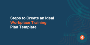 Steps to Create an Ideal Workplace Training Plan Template