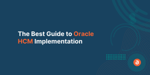 The Best Guide to Oracle HCM Implementation