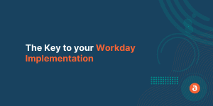 The Key to your Workday Implementation
