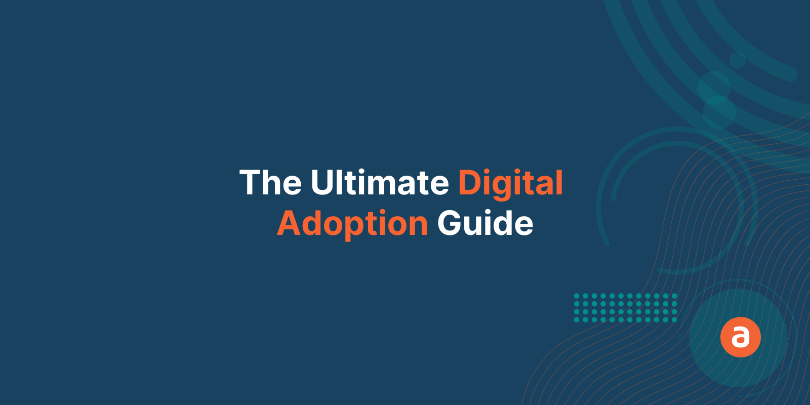The Ultimate Digital Adoption Guide