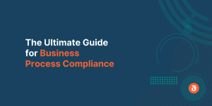 The Ultimate Guide For Business Process Compliance