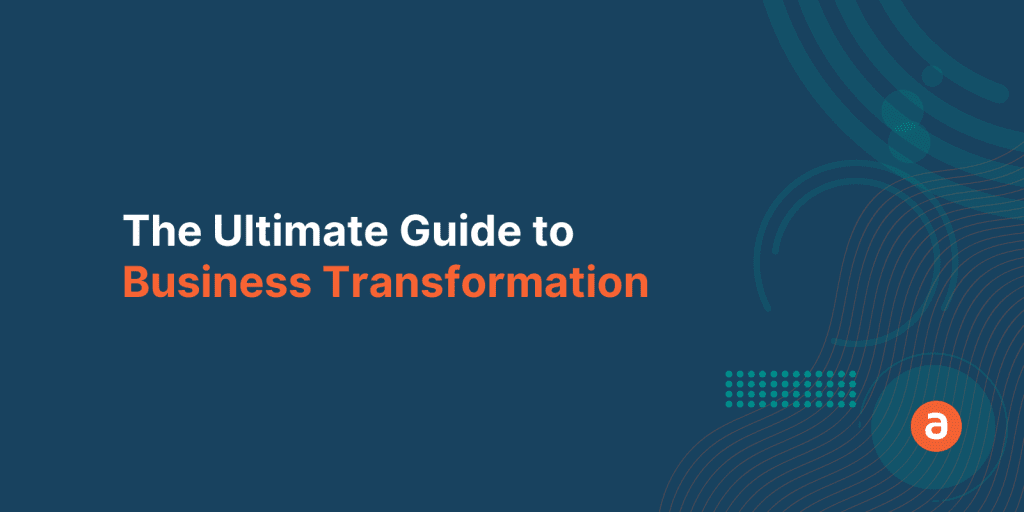 The Ultimate Guide to Business Transformation