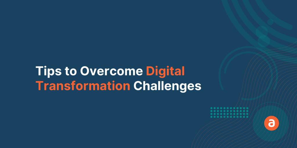 11 Influencer Tips to Overcome Digital Transformation Challenges