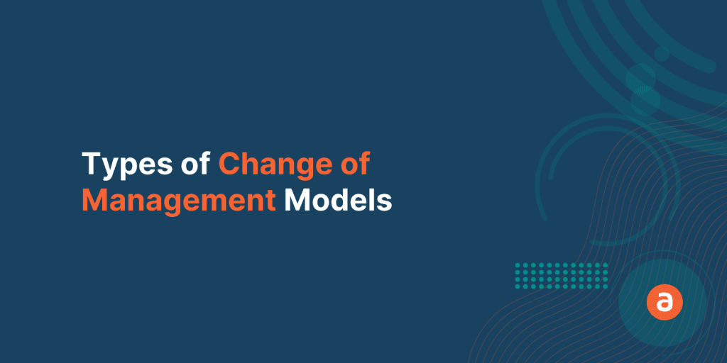 13 Types of Change of Management Models You Should Know