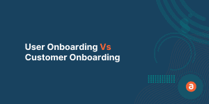 User Onboarding Vs Customer Onboarding