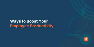 Ways to Boost Your Employee Productivity