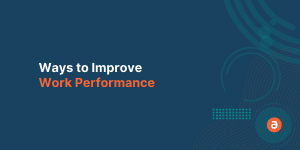 Ways to Improve Work Performance