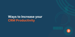 Ways to Increase your CRM Productivity